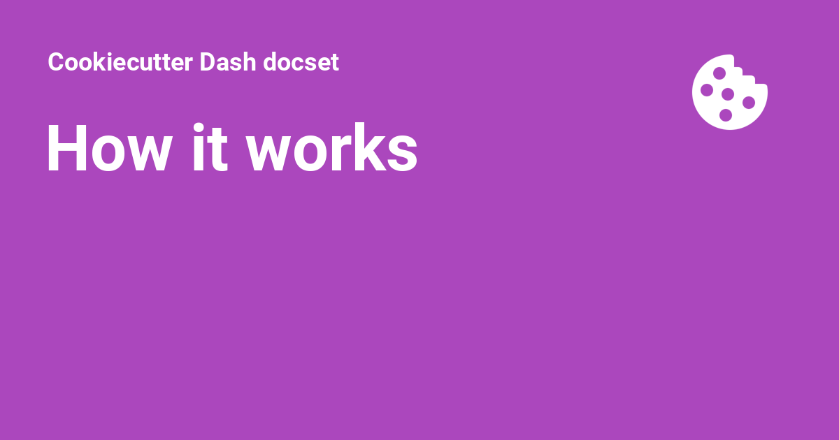How it works - Cookiecutter Dash docset